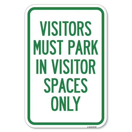 Signmission Visitors Parking Sign Visitors Must Park Heavy-Gauge Aluminum Sign, 12" x 18", A-1218-22720 A-1218-22720